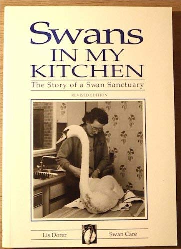 Swans in My Kitchen: The Story of a Swan Sanctuary