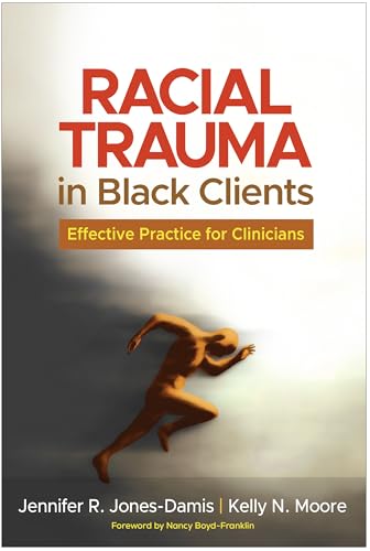 Racial Trauma in Black Clients: Effective Practice for Clinicians