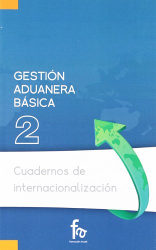 GESTION ADUANERA BASICA (CUADERNOS DE INTERNACIONALIZACION)