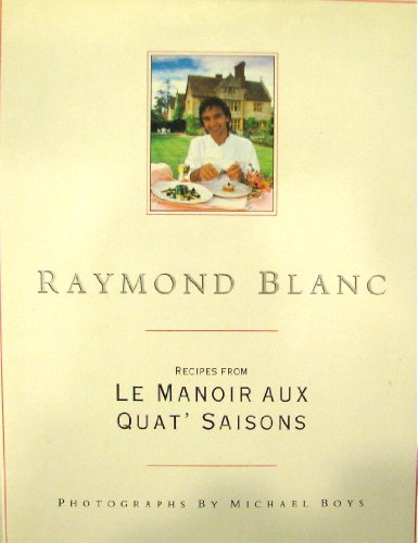 Raymond Blanc: Recipes from Le Manoir Aux Quat'... B0027JTLI4 Book Cover
