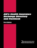 AIS's Health Insurance Exchange Directory and Factbook : A Guide to Implementation and Stakeholder Strategies 1936230607 Book Cover