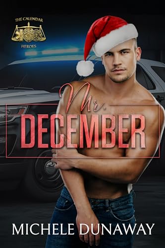 Mr. December: The Calendar Heroes (The Calendar Heroes--Where True Love is Only a First Responder Away Book 2)