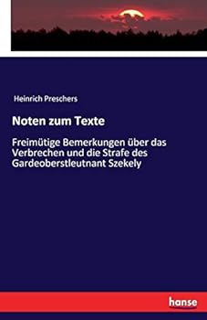 Paperback Noten zum Texte: Freimütige Bemerkungen über das Verbrechen und die Strafe des Gardeoberstleutnant Szekely [German] Book