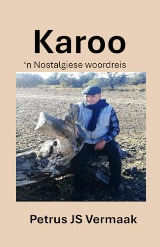Karoo: 'n Nostalgiese woordreis (Afrikaans Edition)