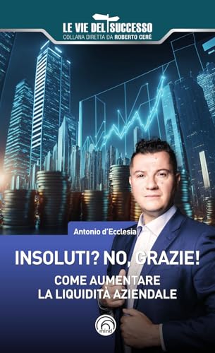 Insoluti? No Grazie! Come Aumentare La Liquidità Aziendale