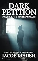 Dark Petition: A Supernatural Thriller - Prequel to the Birch Island Cases 1739058704 Book Cover