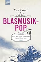 Blasmusikpop oder Wie die Wisschenschaft in die Berge kam 3462046039 Book Cover