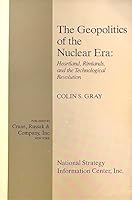 Geopolitics of the Nuclear Era: Heartland, Rimlands, and the Technological Revolution 0844812587 Book Cover