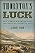 Thornton's Luck: How America Almost Lost the Mexican-American War