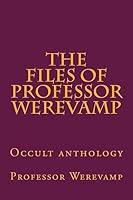 The Files of Professor Werevamp 1511679050 Book Cover