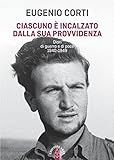 Ciascuno è incalzato dalla sua provvidenza. Diari di guerra e di pace 1940-1949