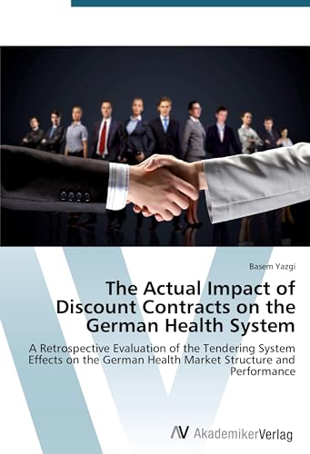 The Actual Impact of Discount Contracts on the German Health System: A Retrospective Evaluation of the Tendering System Effects on the German Health Market Structure and Performance