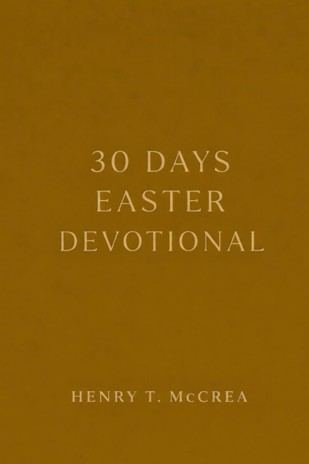 30 Days Easter Devotional: A Journey from Preparation to Resurrection Life