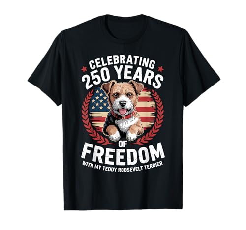 Teddy Roosevelt Terrier Dog Dad Mom 250 Years Freedom 2026 T-Shirt