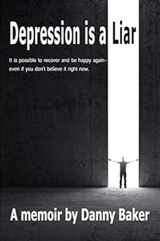 Paperback Depression is a Liar: It IS possible to recover and be happy again - even if you don't believe it right now Book