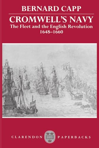 Cromwell's Navy: The Fleet and the English Revolution, 1648-1660 (Clarendon Paperbacks)