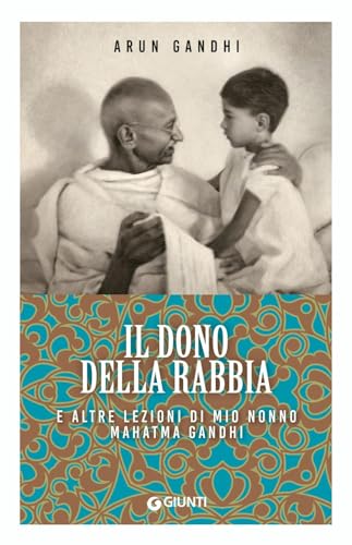 Il dono della rabbia e altre lezioni di mio nonno Mahatma Gandh