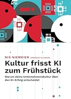 Kultur frisst KI zum Frühstück: Warum deine Unternehmenskultur u¨ber den KI-Erfolg entscheidet (German Edition) B0F66VM8V7 Book Cover