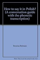 How to say it in Polish? (A conversation guide with the phonetic transcription) 8321401112 Book Cover