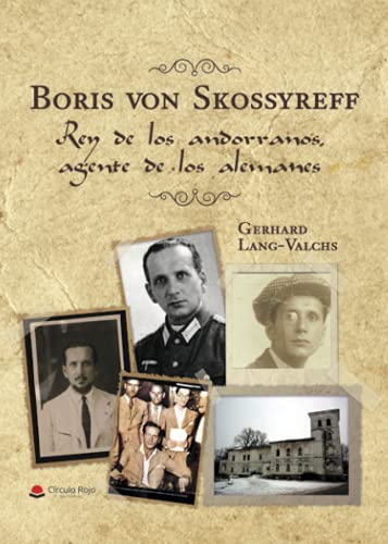 Portada de Boris von Skossyreff. Rey de los andorranos, agente de los alemanes