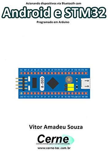 Acionando dispositivos via Bluetooth com Android e STM32 Programado em Arduino (Portuguese Edition)