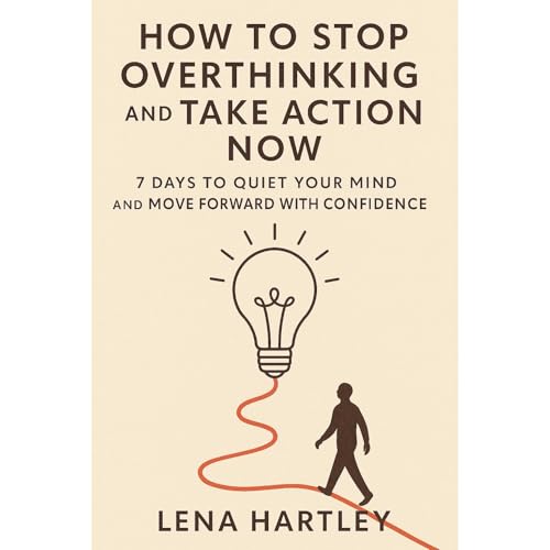 Audiobook: How to Stop Overthinking and Take Action Now by Lena Hartley episode artwork