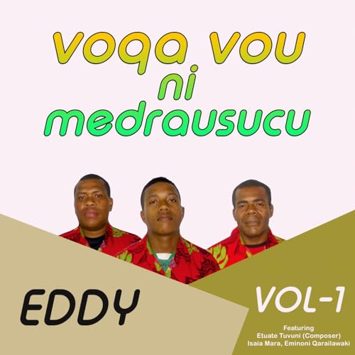 Eddy feat. Eminoni Qarailawaki, Etuate Tuvuni & Isaia Mara
