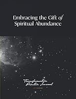 Embracing the Gift of Spiritual Abundance: Transformative Practice Journal 1735265055 Book Cover