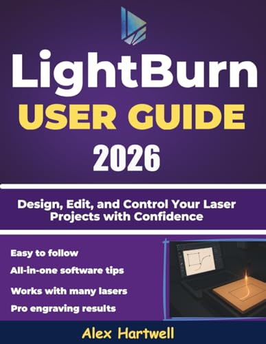 The Lightburn user guide 2026: Design, Edit, and Control Your Laser Projects with Confidence