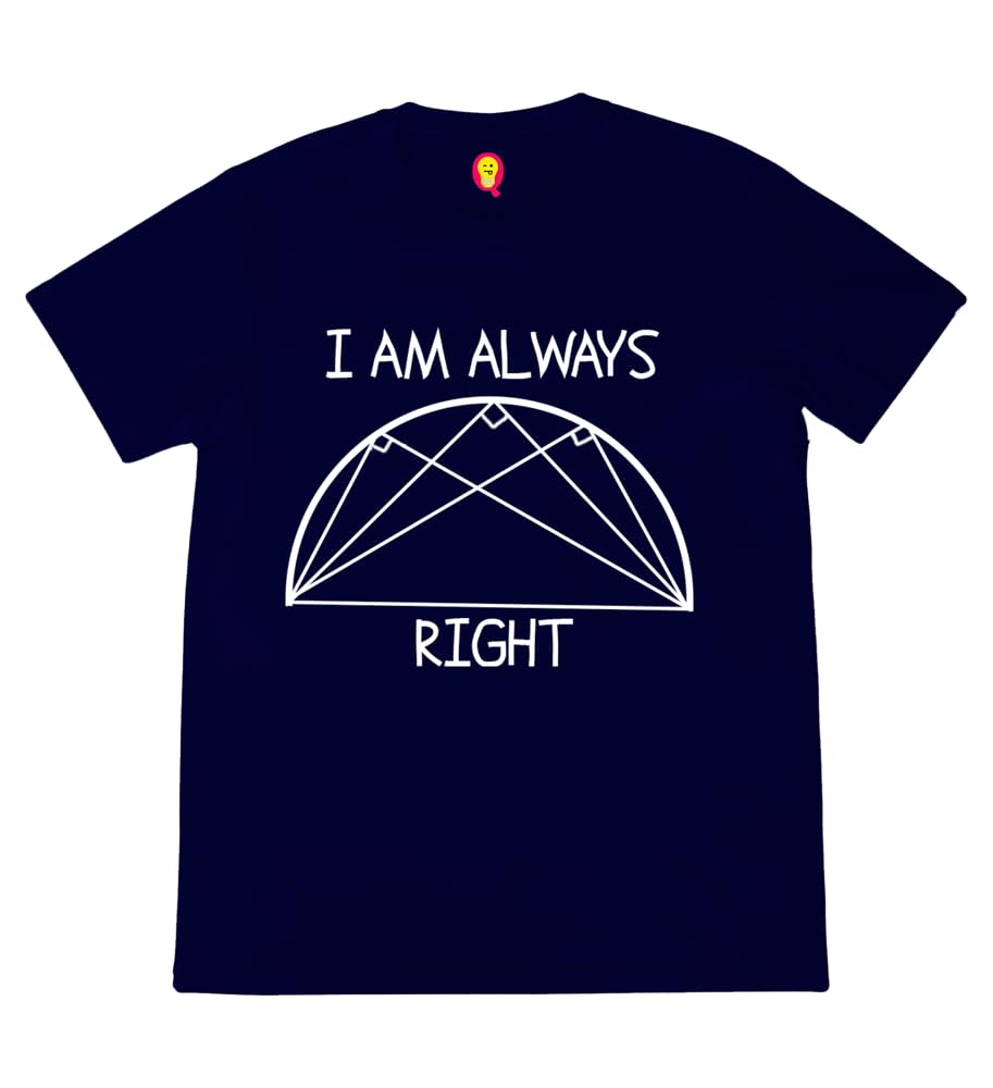 AaramkhorScience T-Shirt for Men | Mathematics | I'm Always Right Semicircle | Nerd | Puns | Regular Fit for Men Sizes S to 4XL|