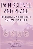 Pain Science and Peace: Innovative Approaches to Natural Pain Relief B0F42KY826 Book Cover