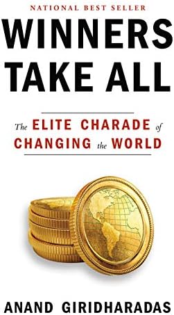 Winners Take All: The Elite Charade of Changing the World