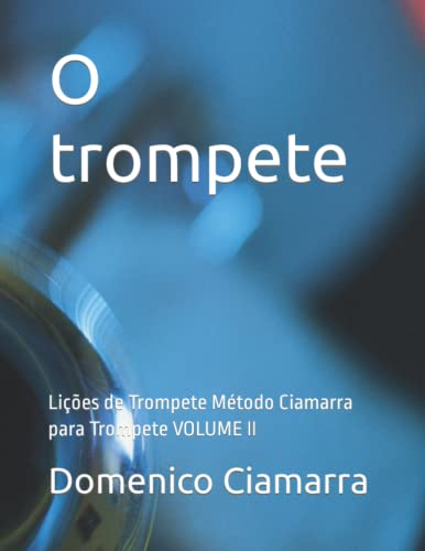 O trompete: Lições de Trompete Método Ciamarra para Trompete VOLUME II: 39