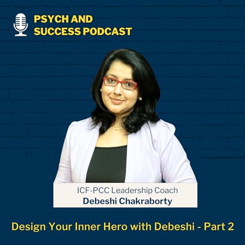 Design Your Inner Hero with ICF-PCC Coach - Debeshi (Part 2)