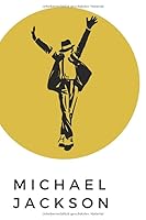 Michael Jackson : Ein Notizbuch Oder Notizheft Im Format 6x9 (?hnlich A5) Mit 120 Linierten Seiten. Es Ist eine Hommage an Den Einzigartigen King of Pop. MJ War der Gr??te Popk?nstler der Welt! Wir We 165820316X Book Cover