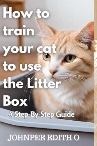 How to train your cat to use the litter box: A Step-By-Step Guide