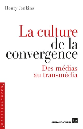 Télécharger La culture de la convergence : Des médias au transmédia (Hors Collection) livre En ligne