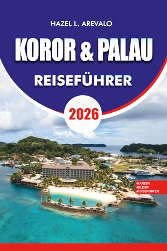 KOROR & PALAU Reiseführer 2026: Entdecken Sie Bern, Schweiz 2026 Entdecken Sie die historische Altstadt Top-Sehenswürdigkeiten Tagesausflüge Essen Kultur Hotels Transporttipps