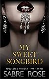 My Sweet Songbird: Requested Trilogy - Part Three