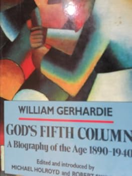 God's Fifth Column: A Biography of the Age: 1890-1940