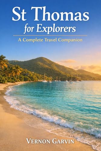 St. Thomas for Explorers: A Complete Travel Companion