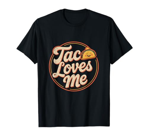 Lustige Taco Memes Taco Loves Me Tacos Love Lustige Taco Sprüche T-Shirt