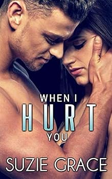 When I Hurt You: Brother's Best Friend Romance (Against All Odds) - Book #3 of the Against All Odds