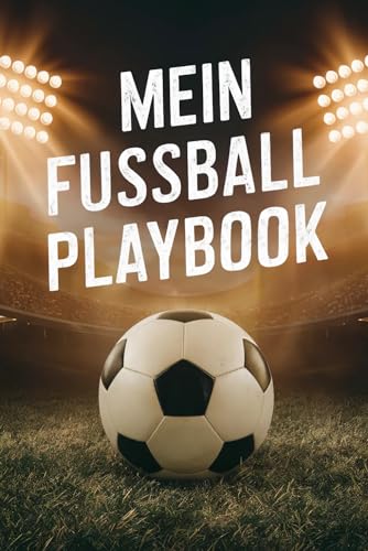 Mein Fußball Playbook - Trainingsplaner, Taktikbuch, Trainingstagebuch, Übungssammlung und Notizbuch für Fußballtrainer: Spielfeldvorlagen zum ... Mannschaftsaufstellung und Spielvorbereitung