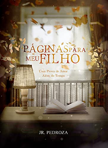 Páginas para meu Filho: Uma prova de amor além do tempo