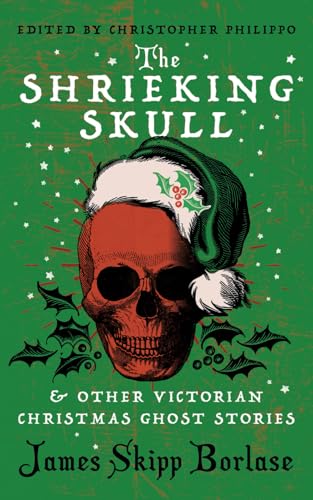 The Shrieking Skull and other Victorian Christmas Ghost Stories