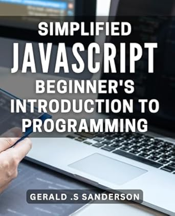 Simplified JavaScript: Beginner's Introduction to Programming: Discover ...