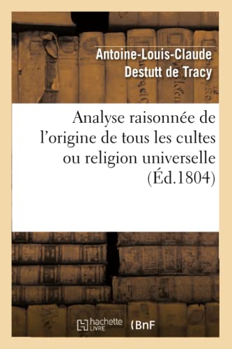Analyse raisonnée de l'origine de tous les cultes ou religion universelle (French Edition)