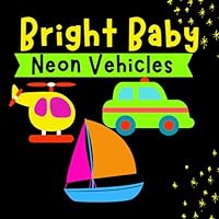 Bright Baby Neon Vehicles: High contrast vehicles for newborns and toddlers (LumiLittles' Neon High-Contrast Adventures) B0D6ND6YDH Book Cover
