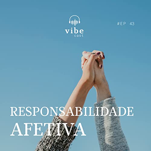 #43 - Responsabilidade afetiva, com Andr&eacute; Cola&ccedil;o e Marcela Munhoz